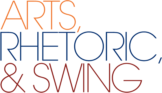 Arts, Rhetoric, & Swing